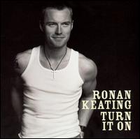 Ronan Keating - Turn It On lyrics