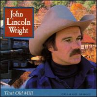 John Lincoln Wright - That Old Mill lyrics