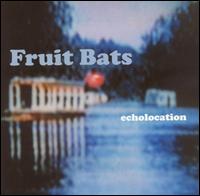 Fruit Bats - Echolocation lyrics
