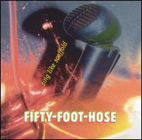 Fifty Foot Hose - Sing Like Scaffold lyrics