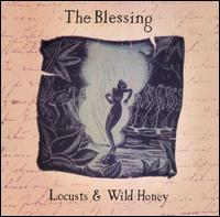 The Blessing - Locusts & Wild Honey lyrics