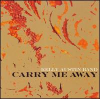 Kelly Austin - Carry Me Away lyrics