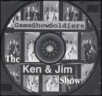 Ken & Jim Show - Game Show Soldiers lyrics
