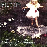 Frog & Flower - Filthy lyrics