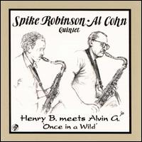 Spike Robinson - Henry B. Meets Alvin G. Once in a Wild lyrics