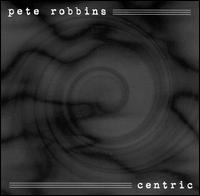 Pete Robbins - Centric lyrics