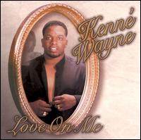 Kenne' Wayne - Love on Me lyrics