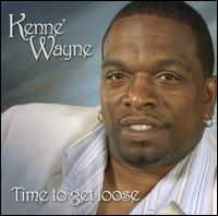 Kenne' Wayne - Time to Get Loose lyrics