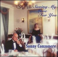 Sonny Conzonere - Saving My Love for You lyrics