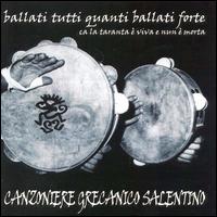 Canzoniere Grecanico Salentino - Ballati Tutti Quanti Ballati Forte lyrics