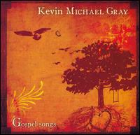 Kevin Michael Gray - Gospel Songs lyrics