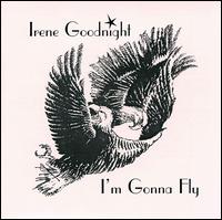Irene Goodnight - I'm Gonna Fly lyrics