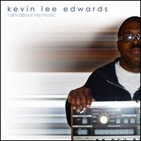 Kevin Lee Edwards - I Am All About My Music lyrics