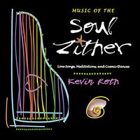 Kevin Roth - Music of the Soul Zither lyrics