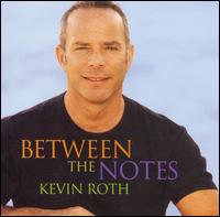 Kevin Roth - Between the Notes [Bonus DVD] lyrics