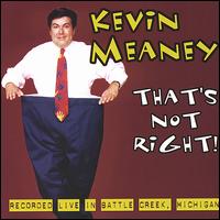 Kevin Meaney - That's Not Right! lyrics