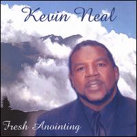 Kevin Neal [Gospel] - Fresh Anointing lyrics
