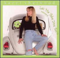 Kerri Sherwood - Let Me Take You Back, Vol. 2 lyrics
