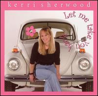 Kerri Sherwood - Let Me Take You Back lyrics