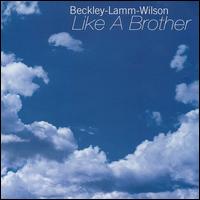 Beckley-Lamm-Wilson - Like a Brother lyrics