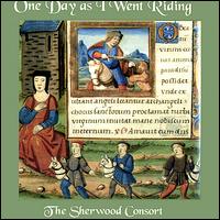 The Sherwood Consort - One Day as I Went Riding lyrics