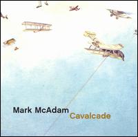 Mark McAdam - Cavalcade lyrics