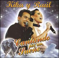 Kika y Raul - Cantando Por un Sueno lyrics