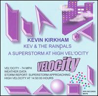 Kevin Kirkham & The Rainpals - A Superstorm at High Velocity lyrics