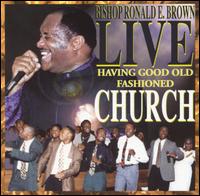 Bishop Ronald E. Brown - Live: Having Good Old Fashioned Church lyrics