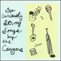 Cougars - Ten Curiously Strong Songs by the Cougars lyrics