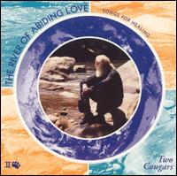 Two Cougars - The River of Abiding Love: Songs for Healing lyrics