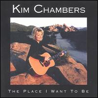 Kim Chambers - The Place I Want to Be lyrics