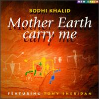 Bodhi Khalid - Mother Earth Carry Me lyrics