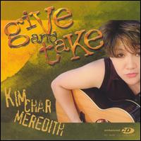 Kim Char Meredith - Give and Take lyrics