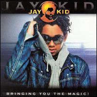 Jay-Kid - Bringing You the Magic lyrics