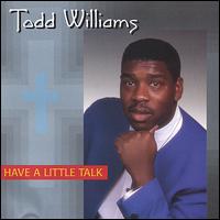 Todd Williams [Gospel] - Have a Little Talk lyrics
