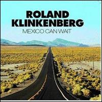 Roland Klinkenberg - Mexico Can't Wait lyrics