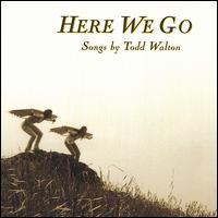 Todd Walton - Here We Go lyrics