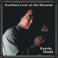 Kevin Hiatt - Another Look at the Sunrise lyrics