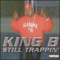 King B. - Still Trappin' lyrics