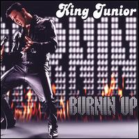 King Junior - Burnin Up lyrics