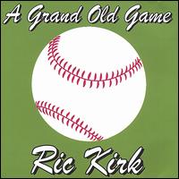Ric Kirk - A Grand Old Game lyrics