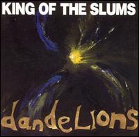 King of the Slums - Dandelions lyrics
