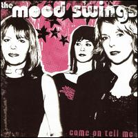 The Mood Swings - Come on Tell Me lyrics