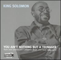 King Solomon - You Ain't Nothing But a Teenager lyrics