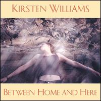 Kirsten Williams - Between Home and Here lyrics