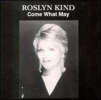 Roslyn Kind - Come What May lyrics