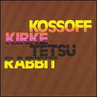 Kirke Kossoff - Tetsu Rabit lyrics