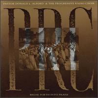 Pastor Donald Alford & The Progressive Radio Choir - Break Forth into Praise [live] lyrics