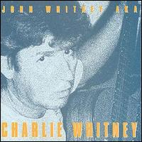John "Charlie" Whitney - AKA Charlie Whitney lyrics